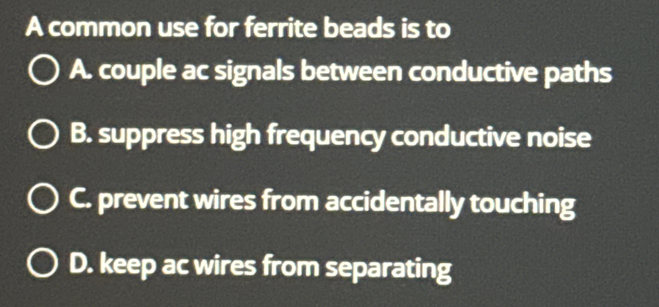 A common use for ferrite beads is to A . couple