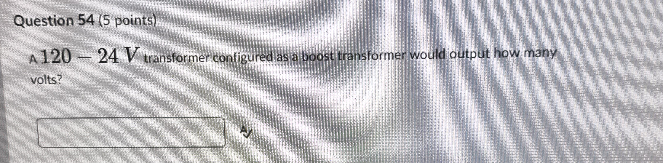 Question 5 4 ( 5 points ) A 1 2 0 - 2 4 V