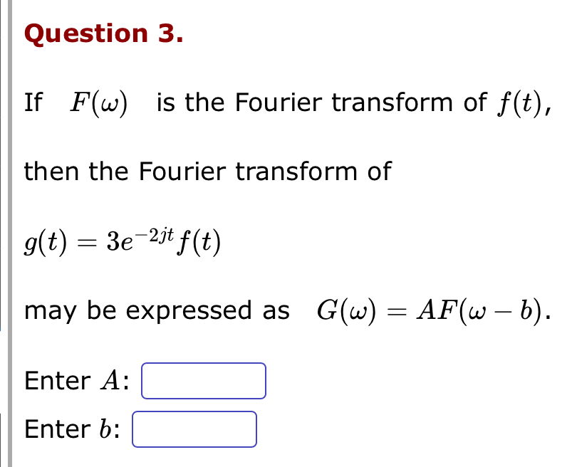 Question 3 . If F ( ) is the Fourier transform of