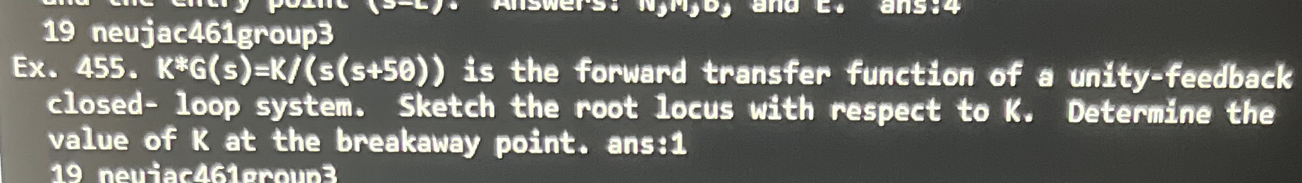 Ex . 4 5 5 . K * * G ( s ) = K s ( s + 5 0 ) is