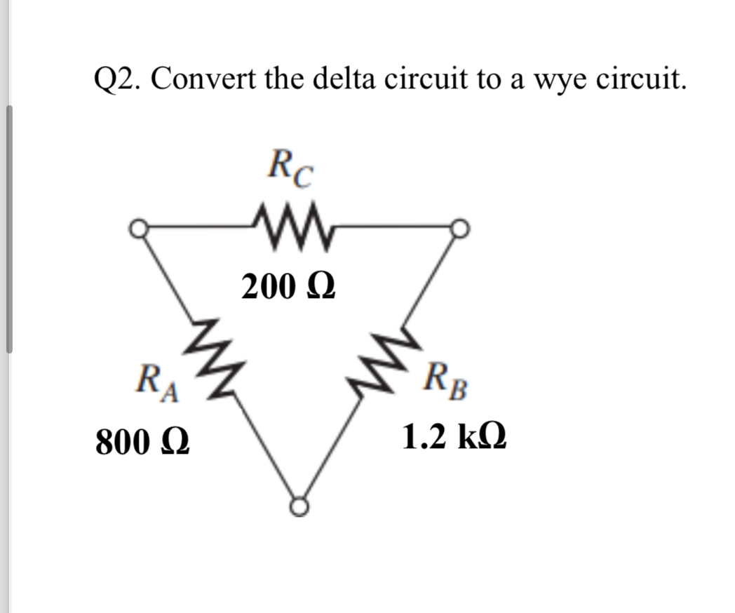 Q 2 . Convert the delta circuit to a wye circuit.