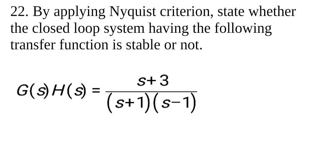By applying Nyquist criterion, state whether the