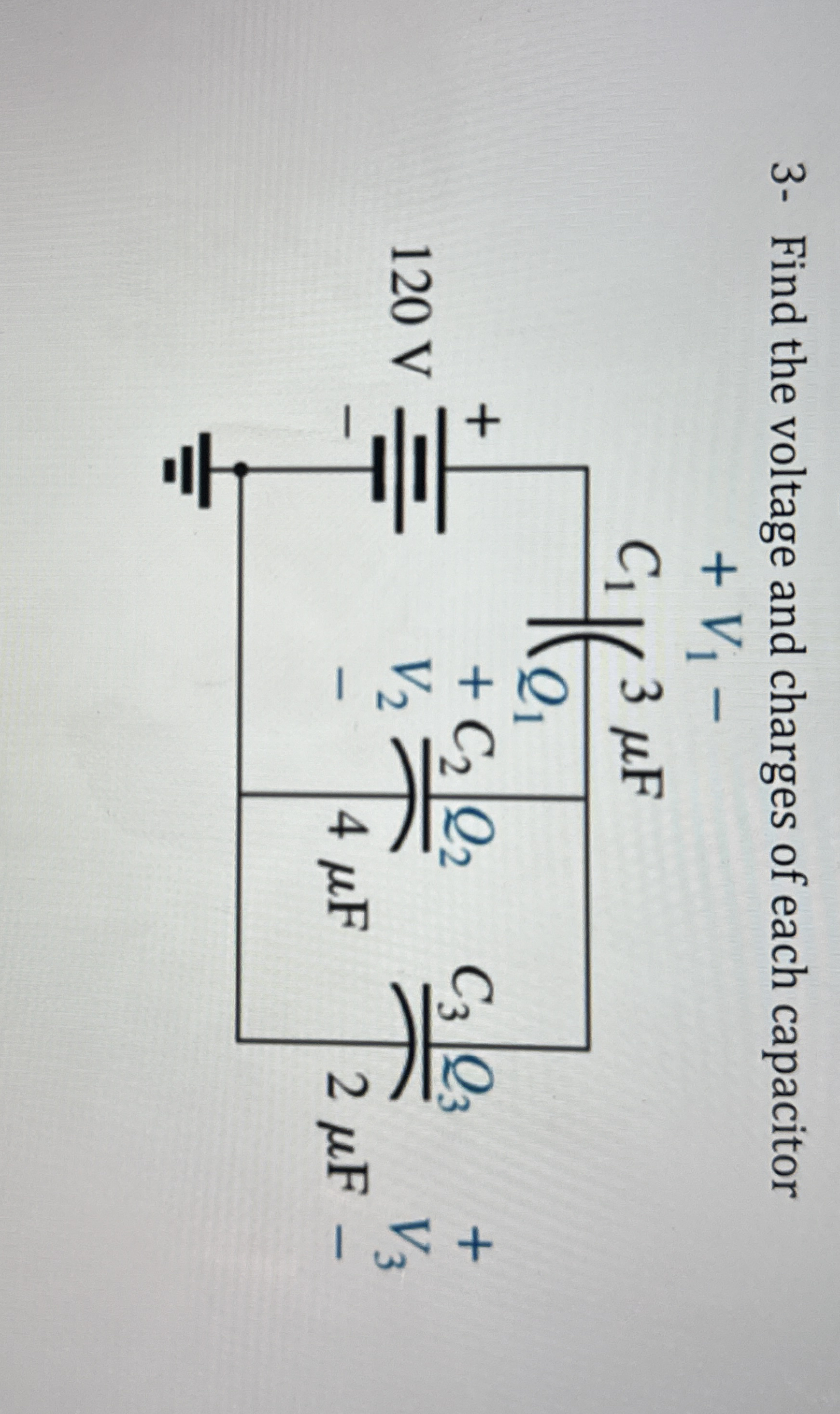 3 - Find the voltage and charges of each capacitor