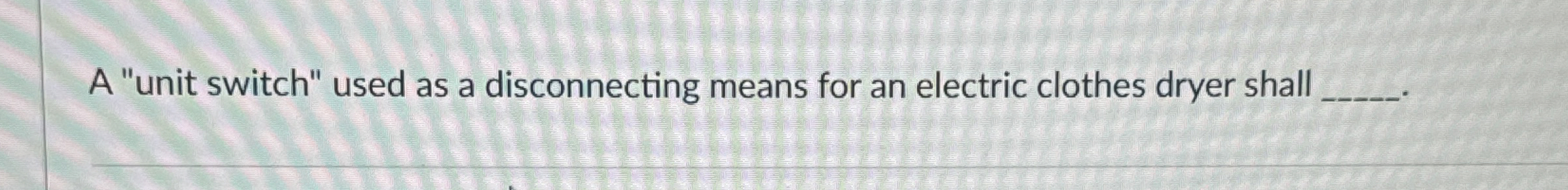 A "unit switch" used as a disconnecting means for