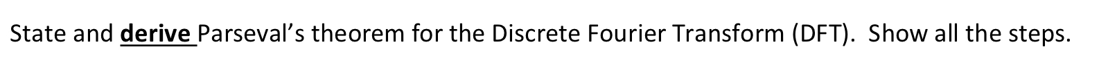 State and derive Parseval's theorem for the