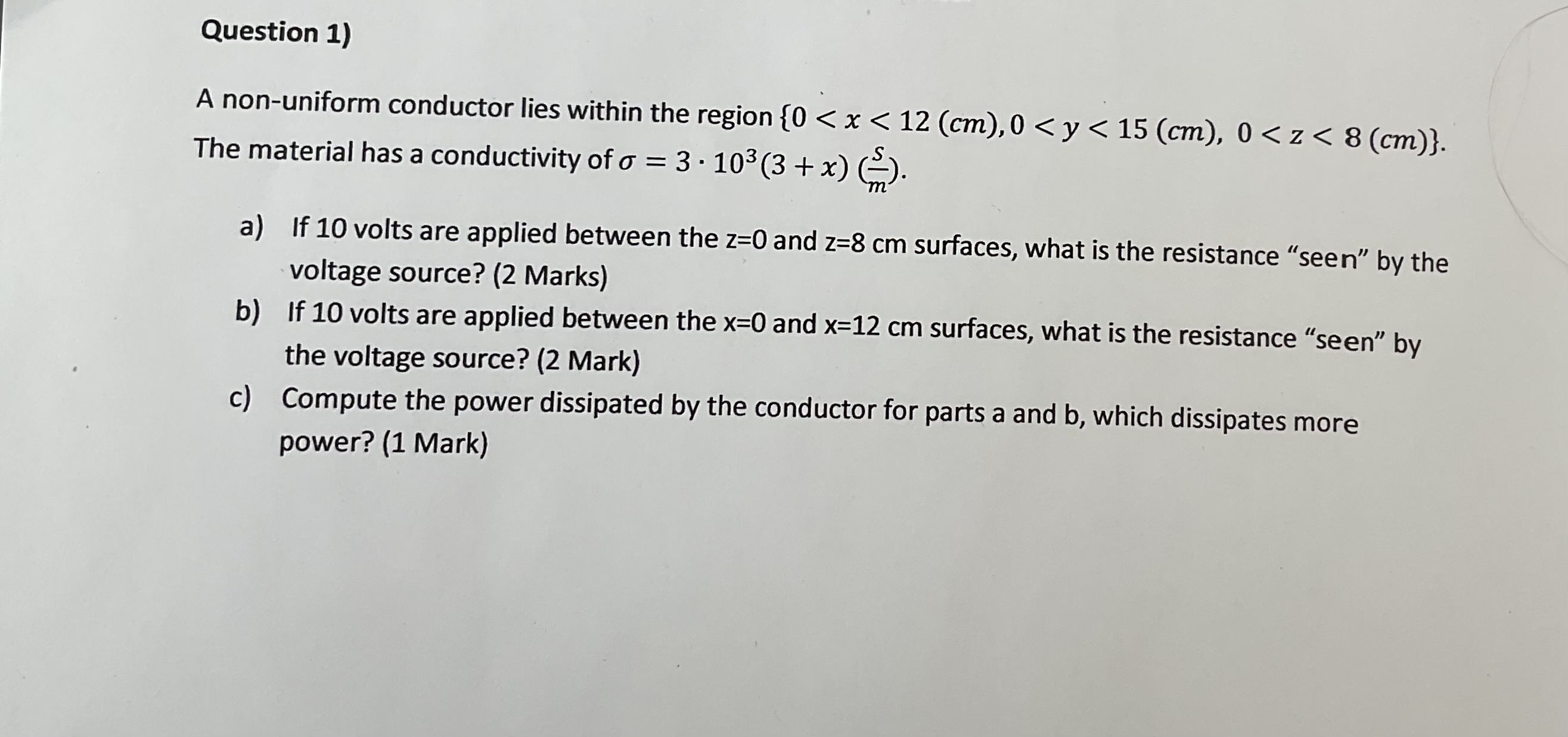 Question 1 ) A non - uniform conductor lies