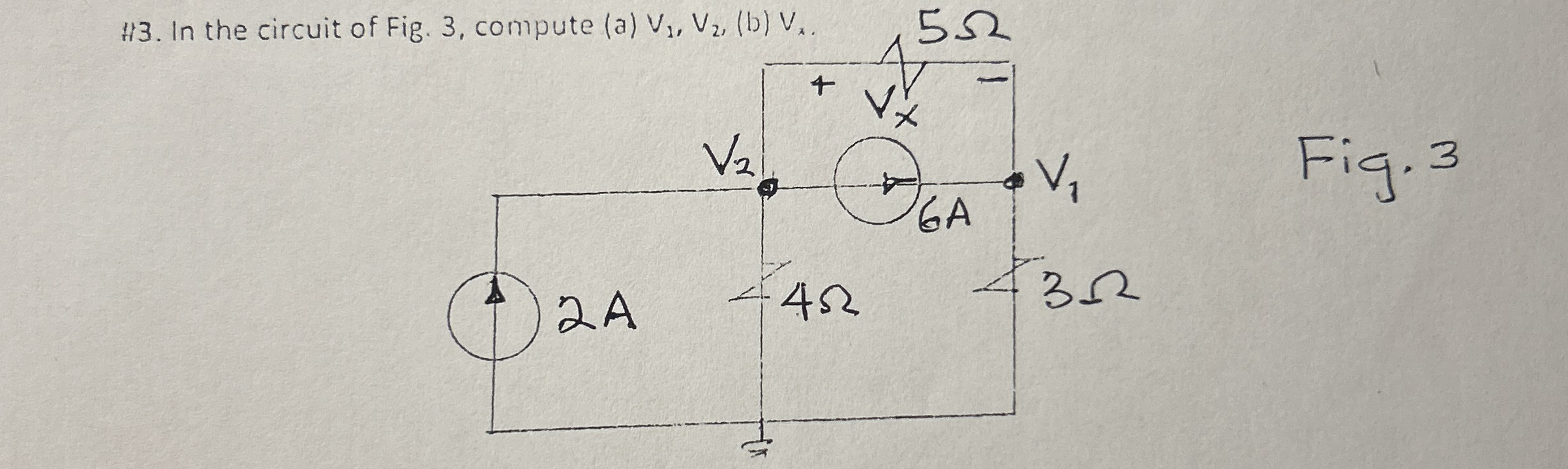 In the circuit of Fig. 3 , compute ( a ) V 1 , V