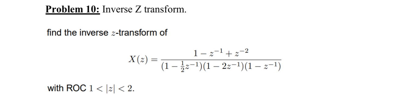 Problem 1 0 : Inverse Z transform. find the