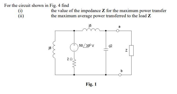 For the circuit shown in Fig. 4 find ( i ) the