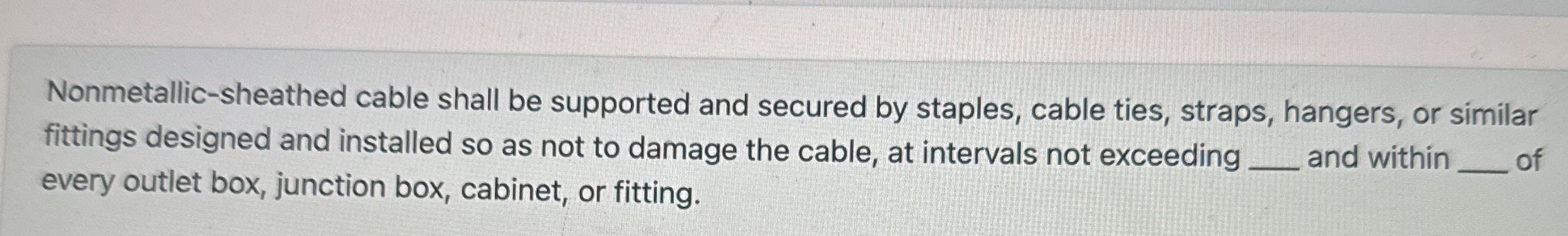 Nonmetallic - sheathed cable shall be supported