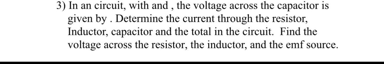 In an circuit, with and, the voltage across the