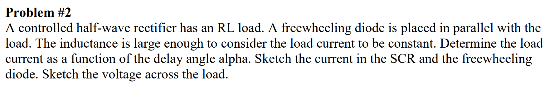 Problem # 2 A controlled half - wave rectifier