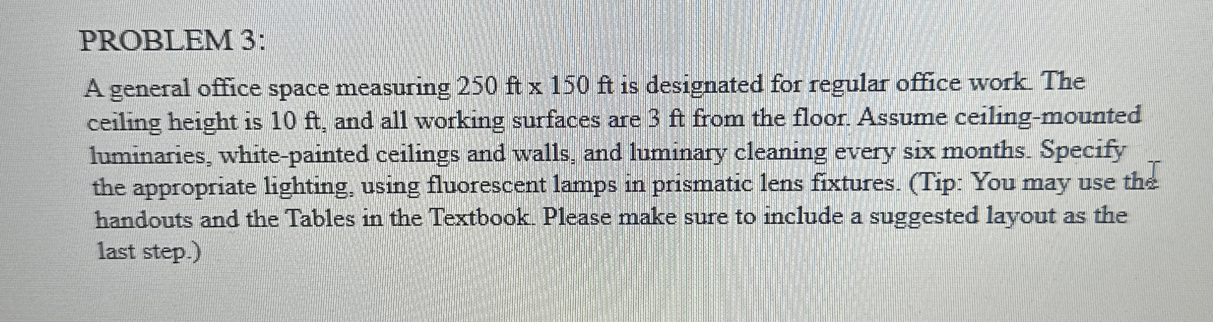 PROBLEM 3 : A general office space measuring 2 5