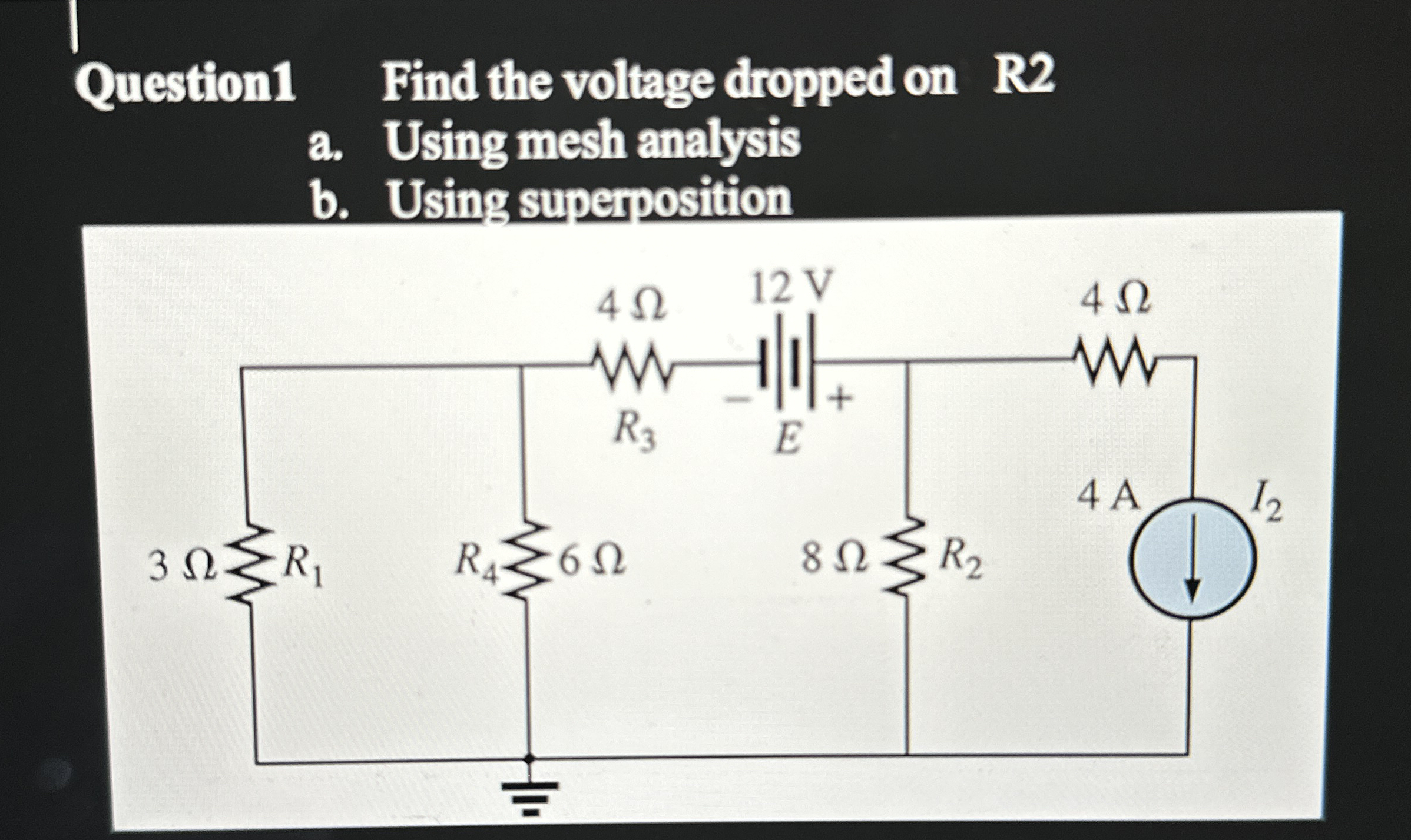 Question 1 Find the voltage dropped on R 2 a .