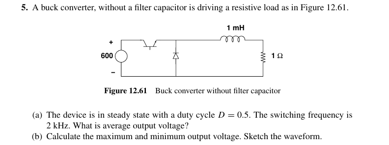 5 . A buck converter, without a filter capacitor