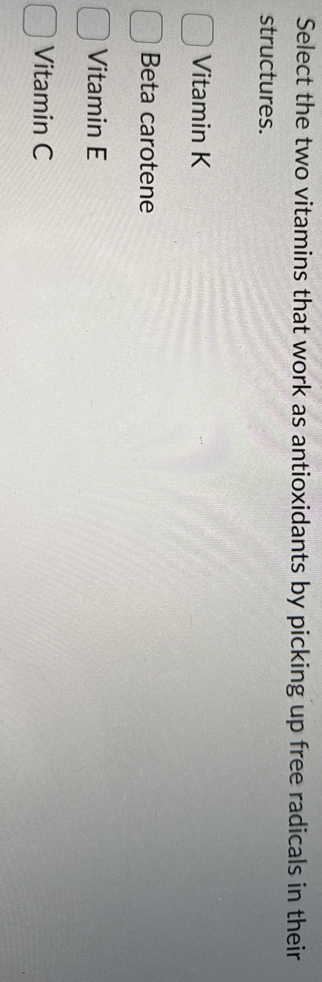 Select the two vitamins that work as antioxidants