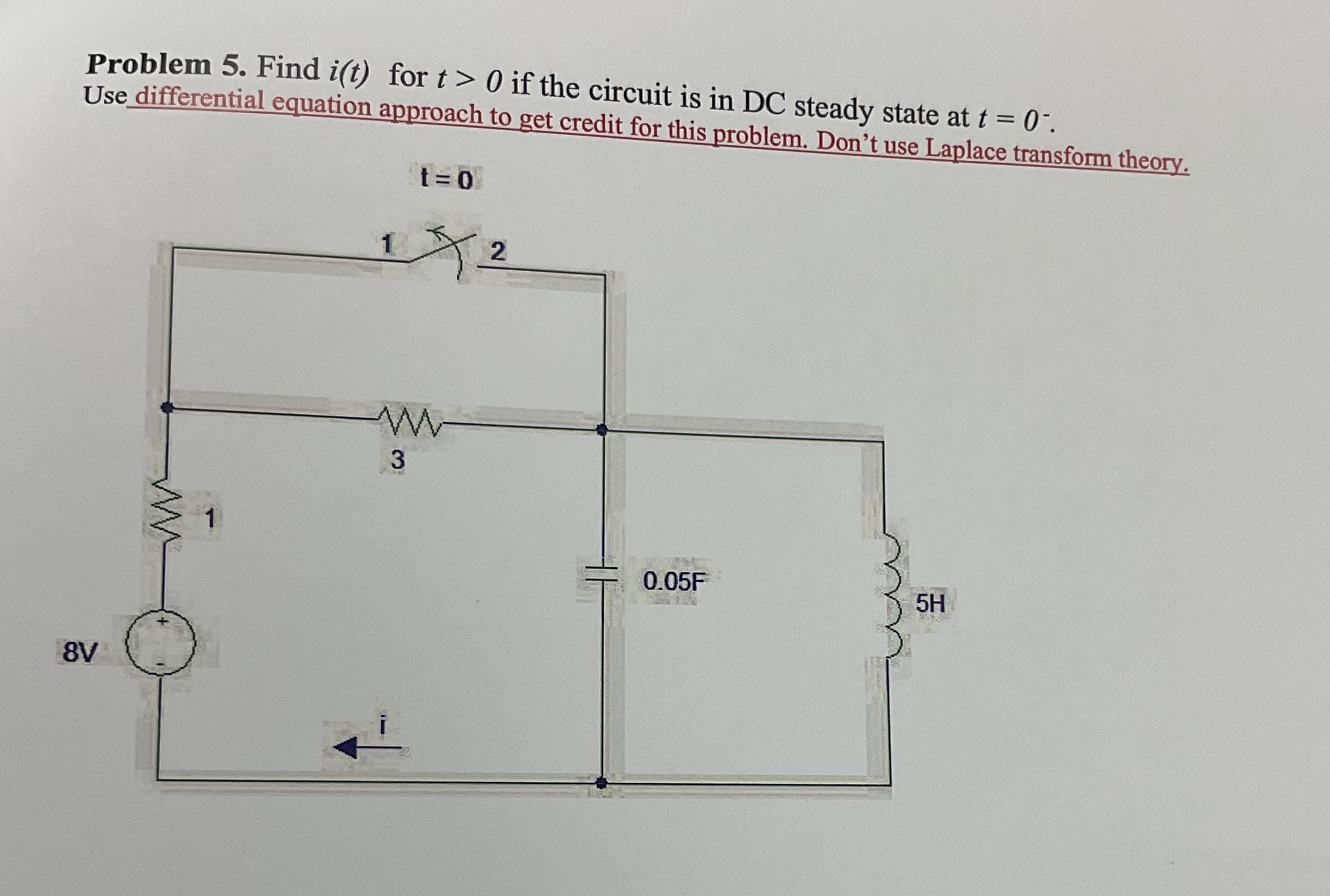 Problem 5 . Find i ( t ) for t  style=