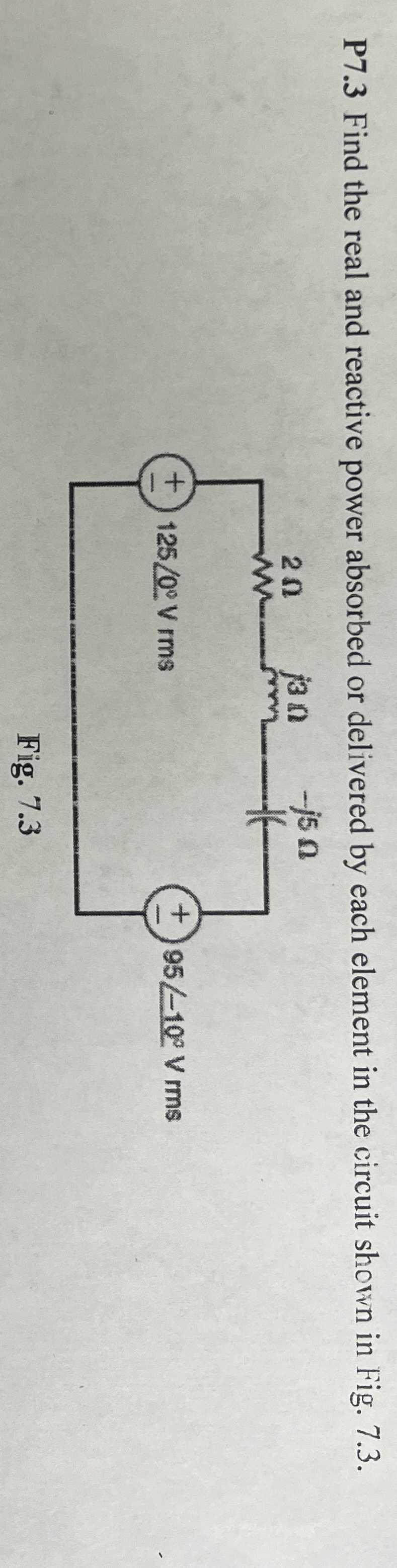 P 7 . 3 Find the real and reactive power absorbed