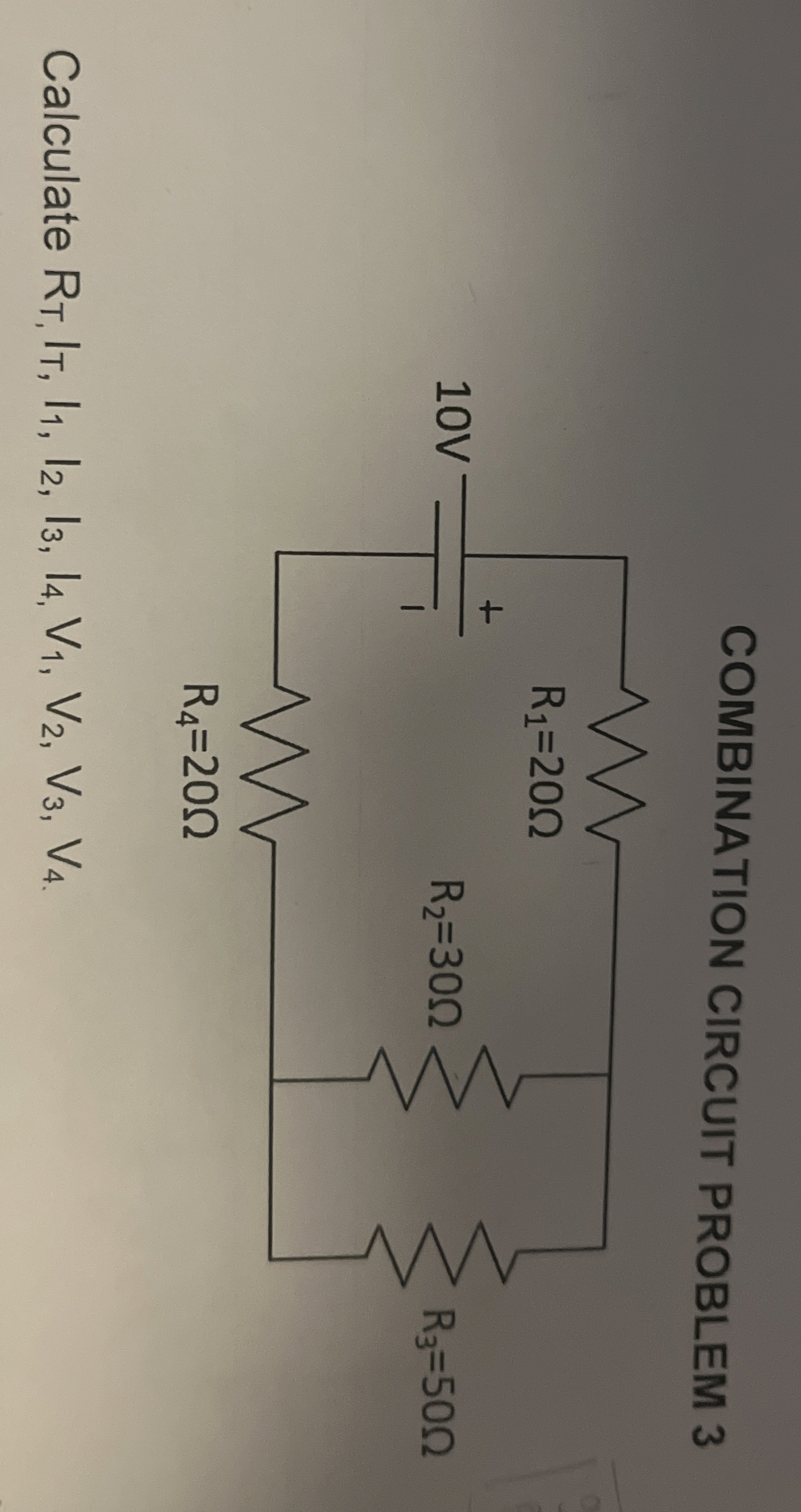 COMBINATION CIRCUIT PROBLEM 3 Calculate R T , I T
