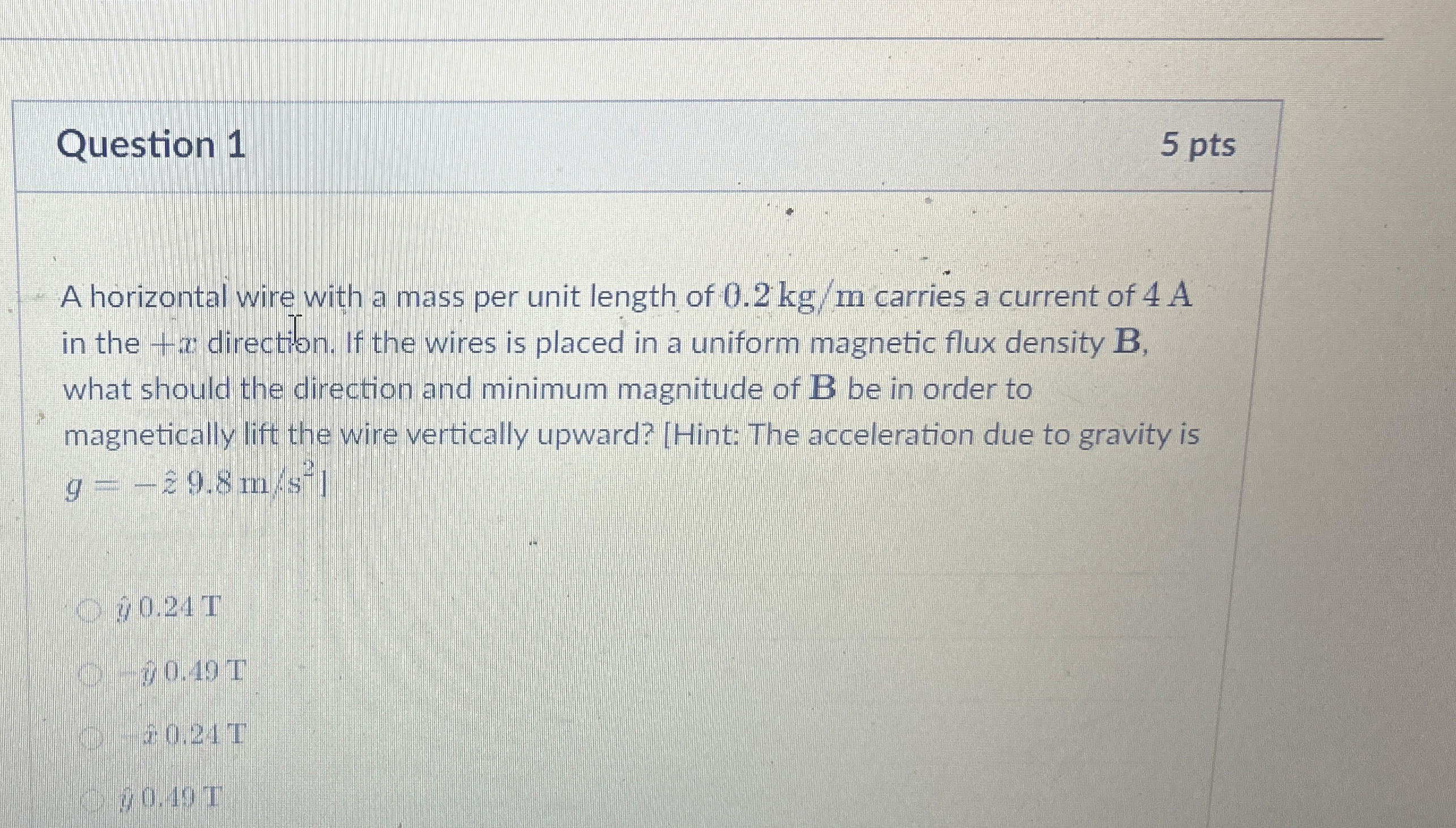 Question 1 5 pts A horizontal wire with a mass