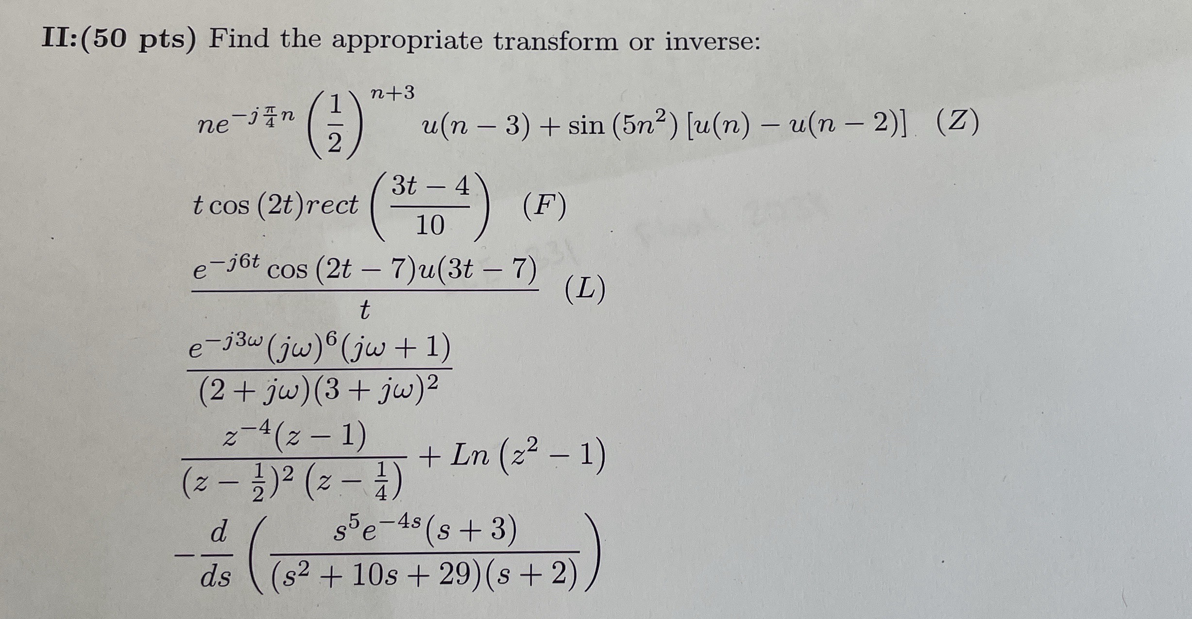 II: ( 5 0 pts ) Find the appropriate transform or