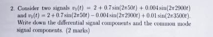 Consider two signals v 1 ( t ) = 2 + 0 . 7 s i n