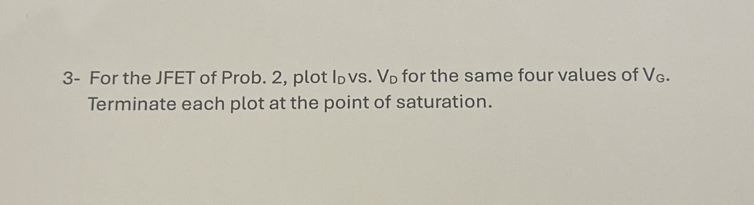 3 - For the JFET of Prob. 2 , plot lD vs . V D