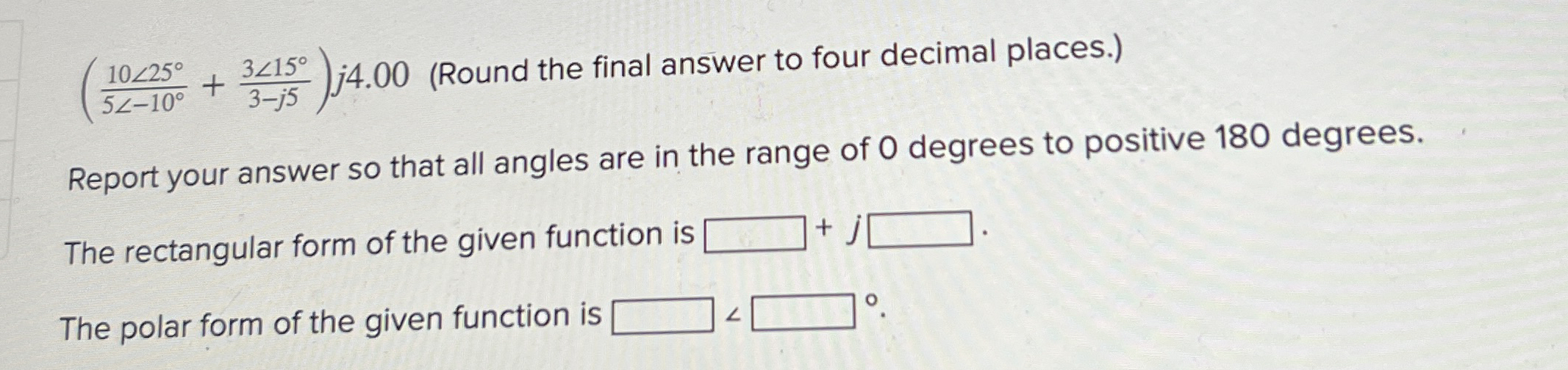 ( 1 0 ? 2 5 5 ? - 1 0 + 3 ? 1 5 3 - j 5 ) j 4 . 0