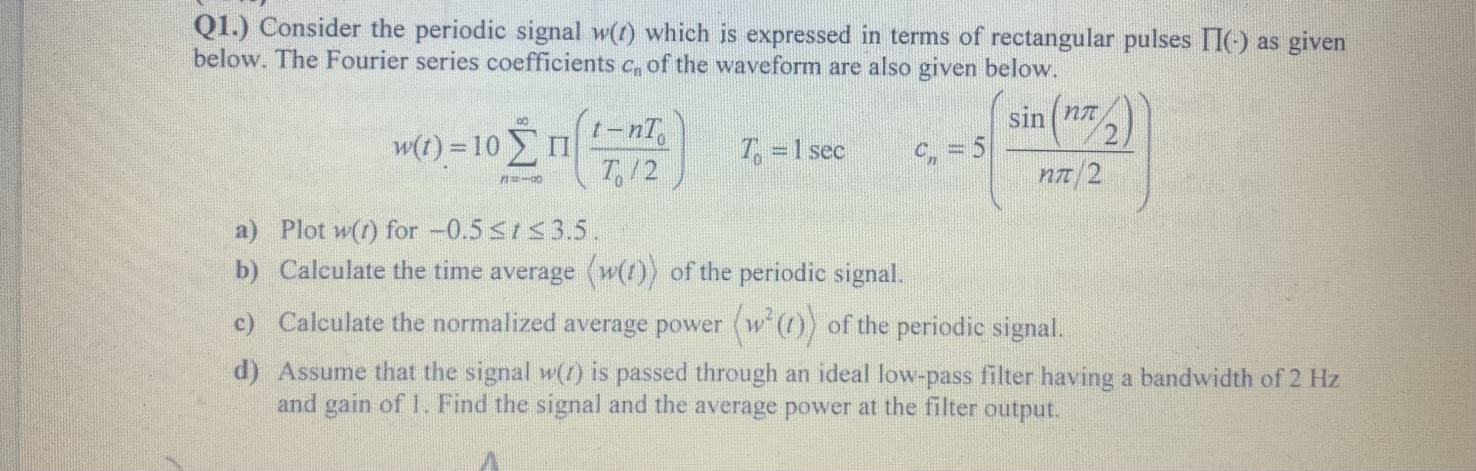 Q 1 . ) Consider the periodic signal w ( t )