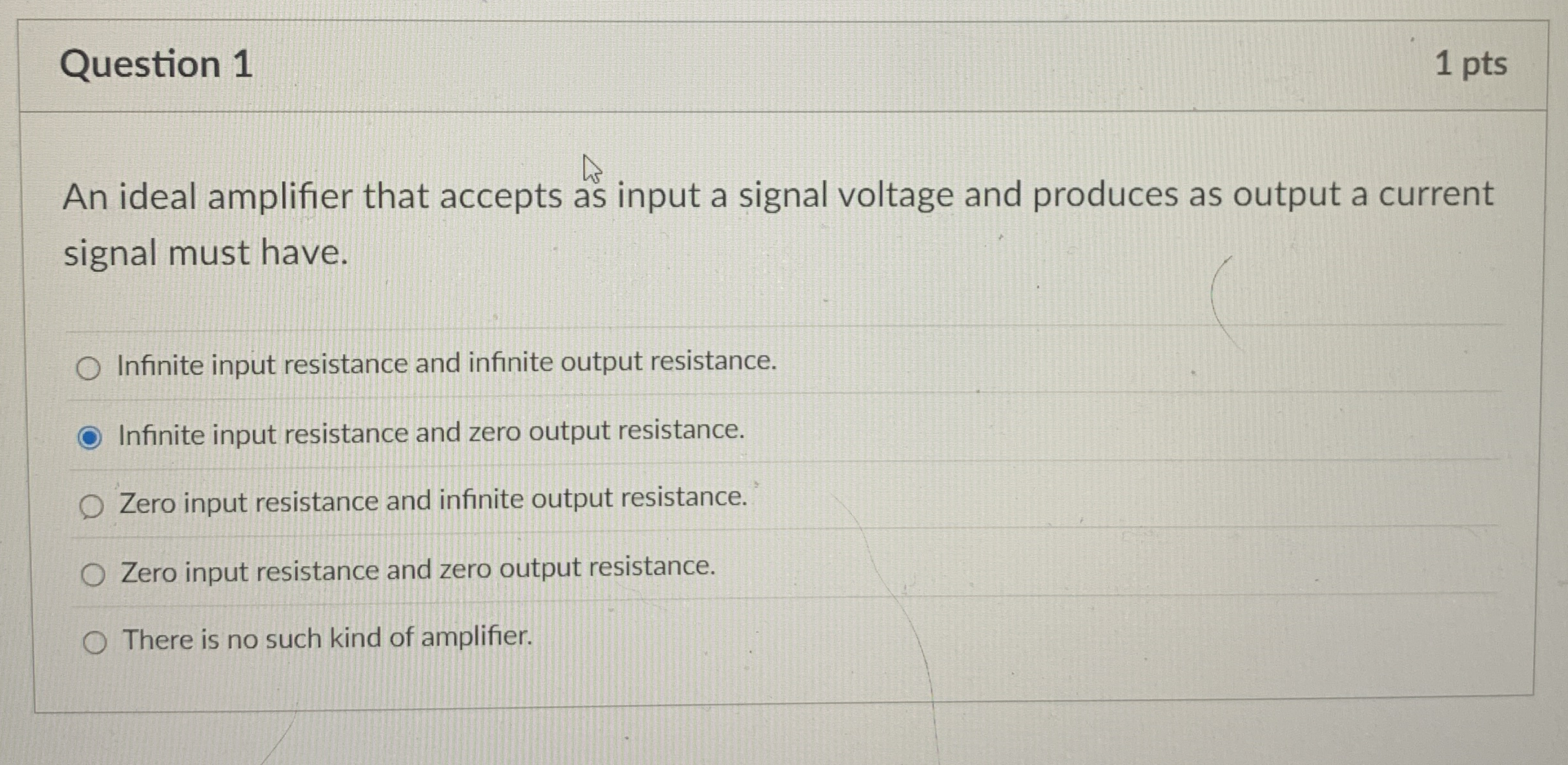 Question 1 1 pts An ideal amplifier that accepts