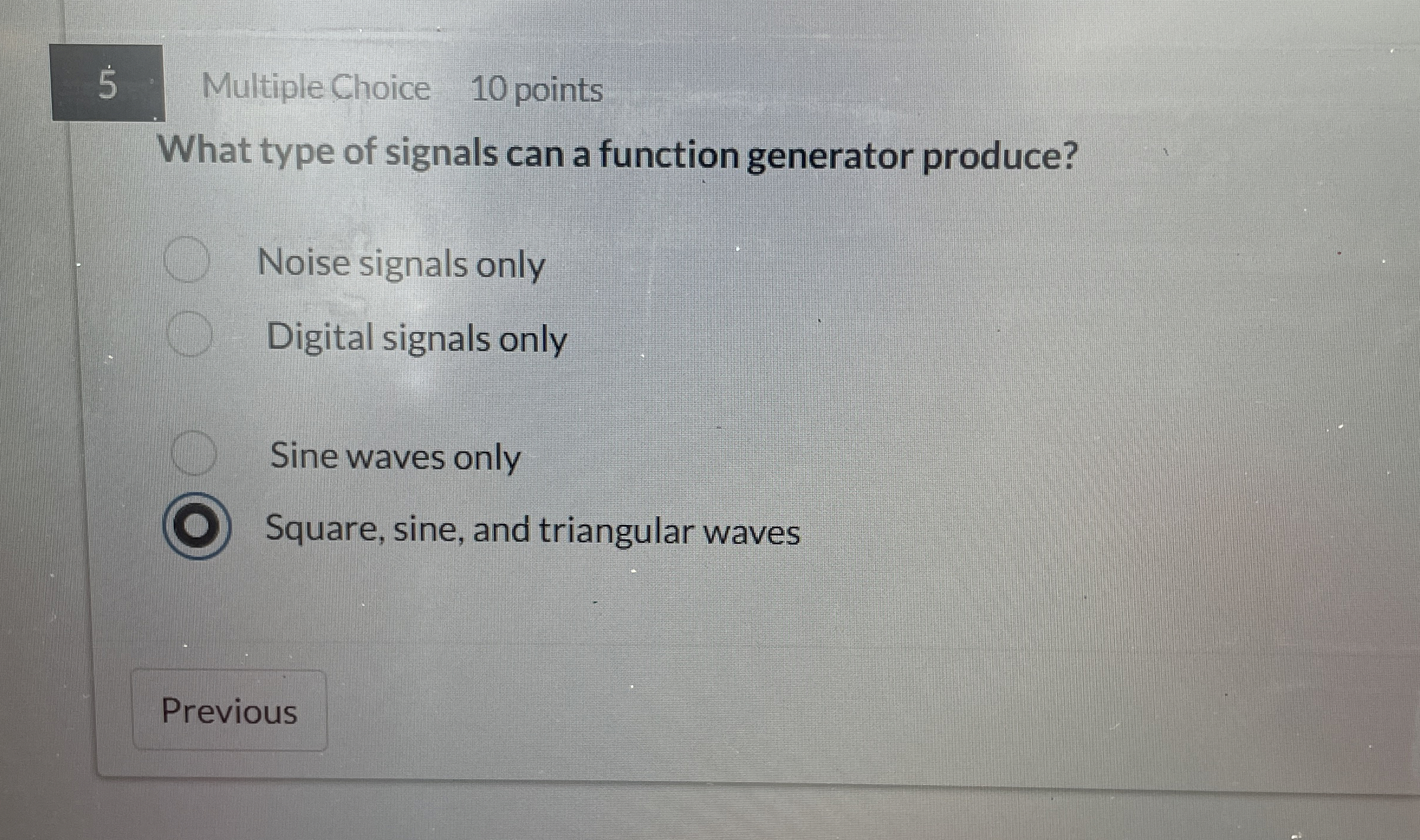 5 Multiple Choice 1 0 points What type of signals