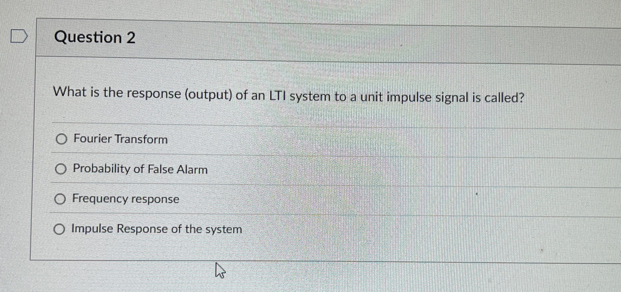 Question 2 What is the response ( output ) of an
