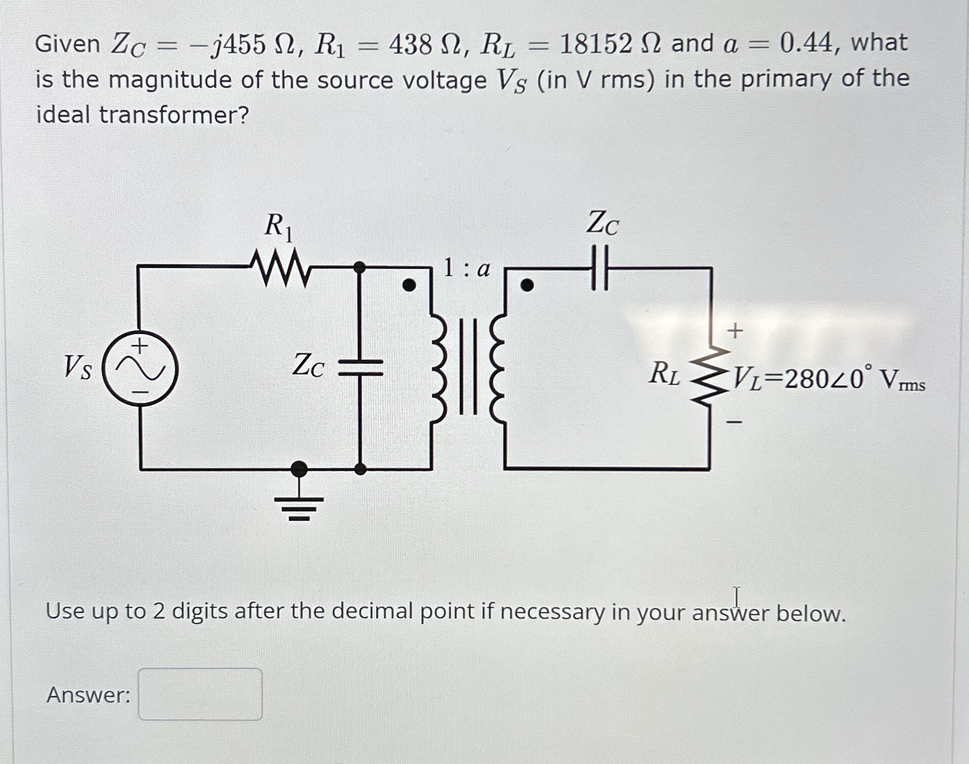When the turns ratio of a transformer is 1 : 1 0