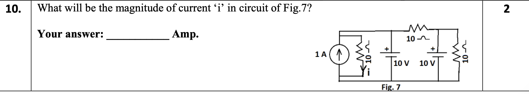 1 0 . What will be the magnitude of current ' i '