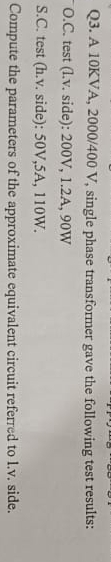 Q 3 . A 1 0 KVA, 2 0 0 0 4 0 0 V , single phase