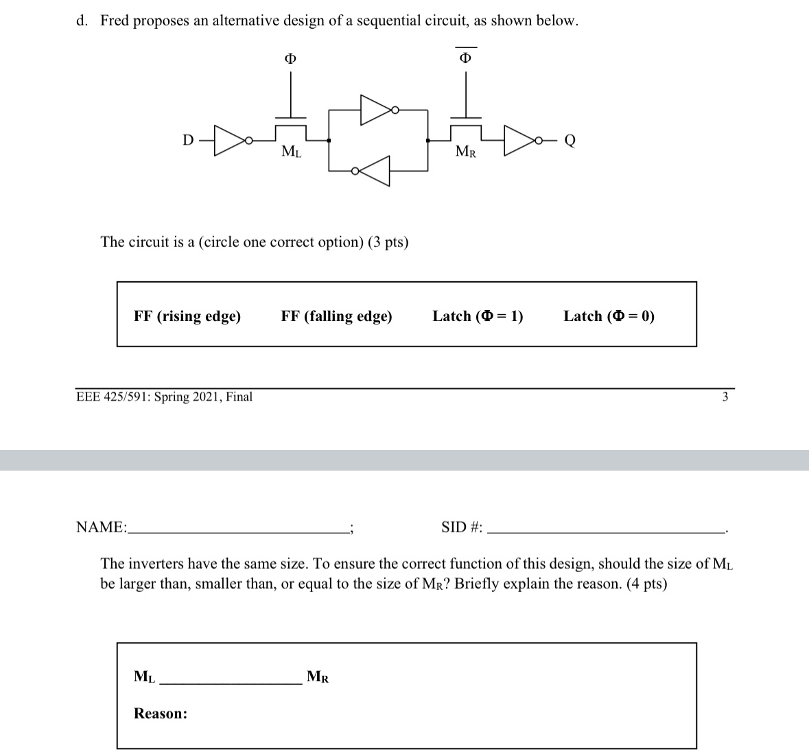 d . Fred proposes an alternative design of a