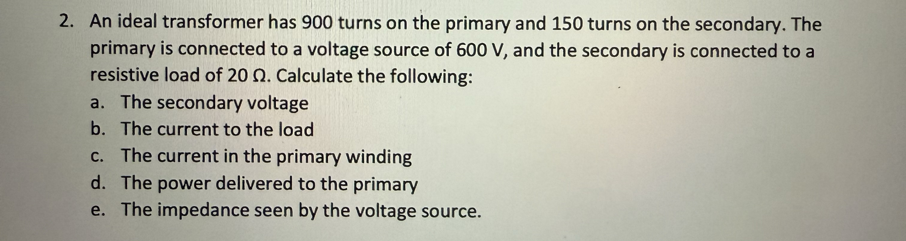 An ideal transformer has 9 0 0 turns on the