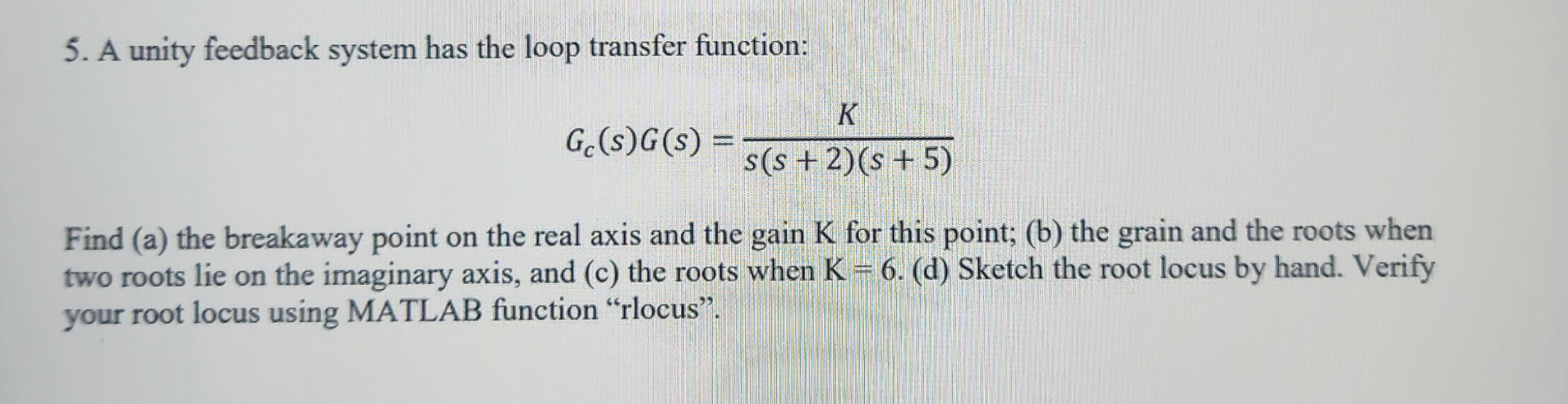 A unity feedback system has the loop transfer