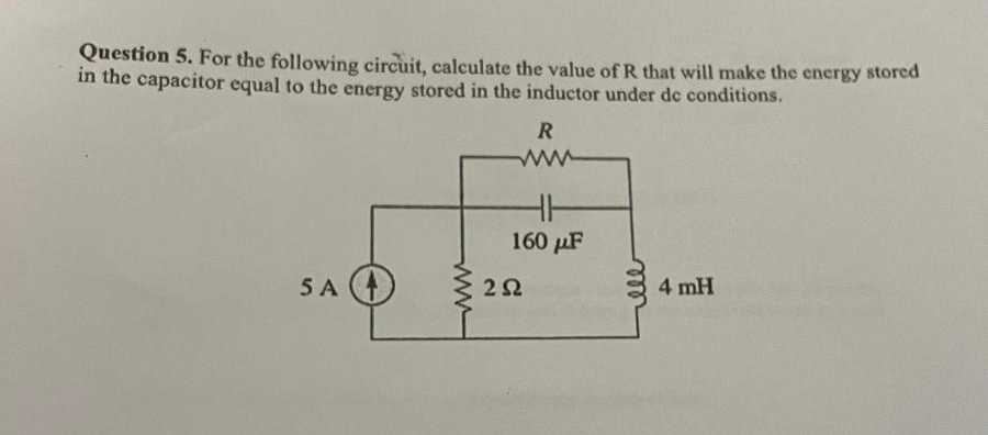 Question 5 . For the following circuit, calculate