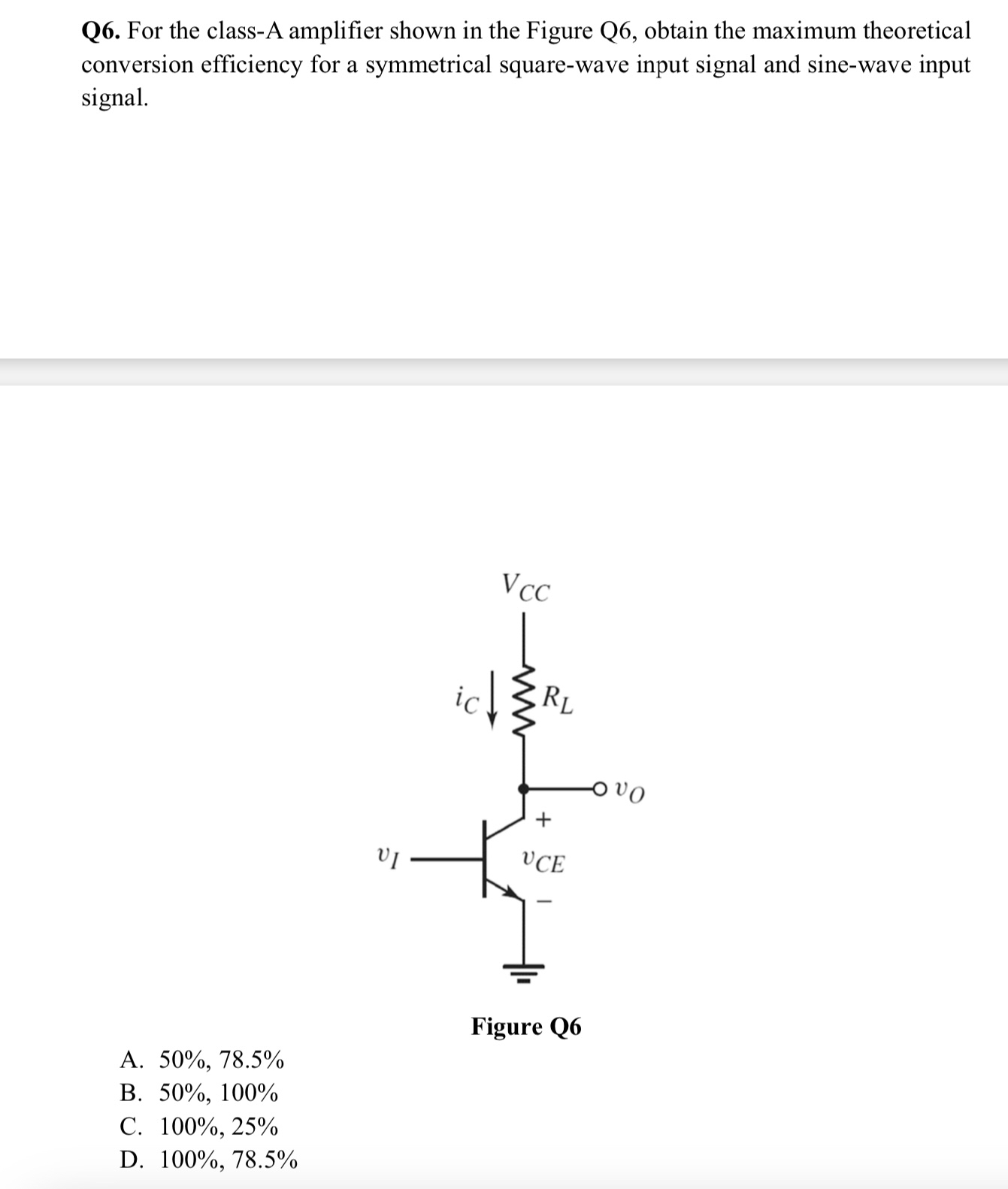 Q 6 . For the class - A amplifier shown in the