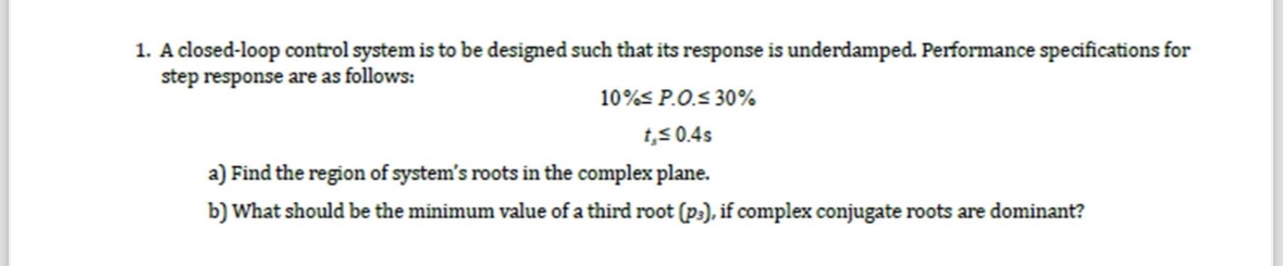 A closed - loop control system is to be designed