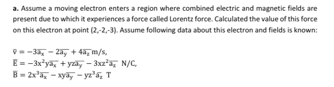a . Assume a moving electron enters a region