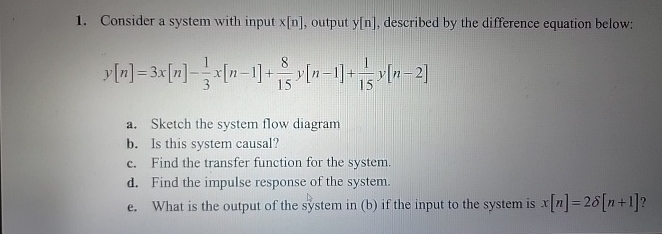 Consider a system with input x [ n ] , output y [