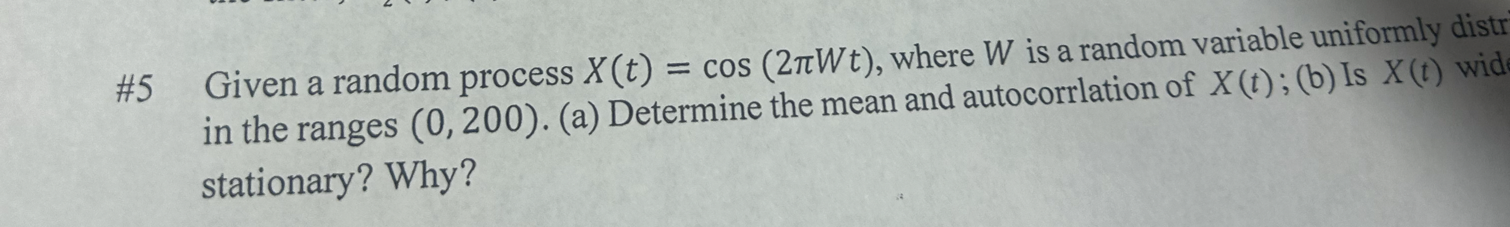 # 5 Given a random process x ( t ) = c o s ( 2 W