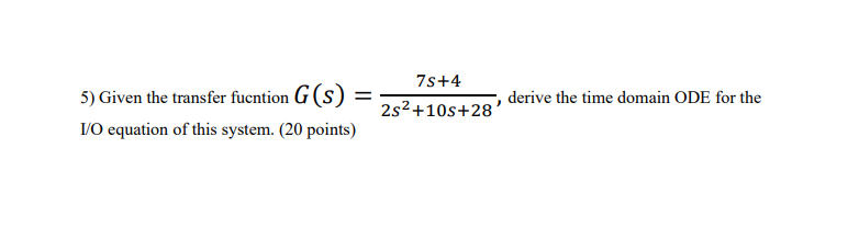 Given the transfer fucntion G ( s ) = 7 s + 4 2 s