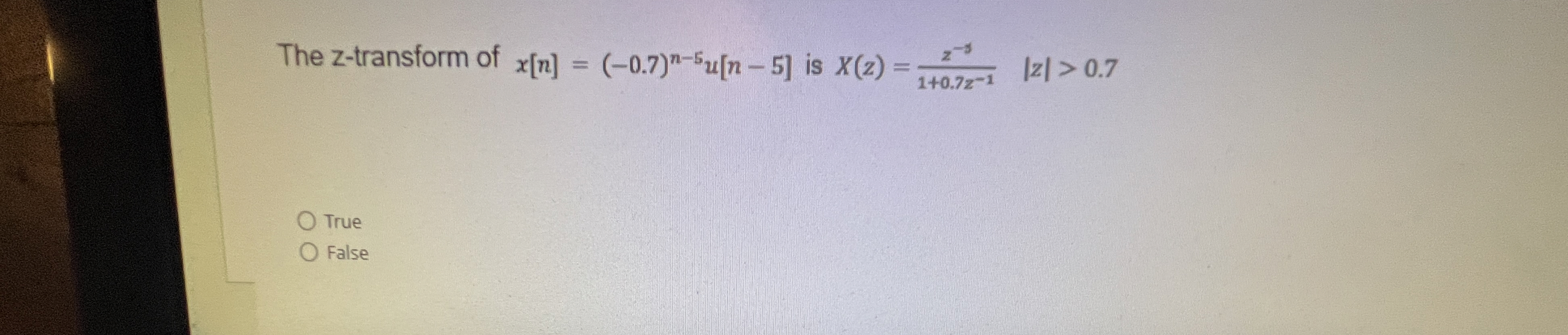 The z - transform of x [ n ] = ( - 0 . 7 ) n - 5