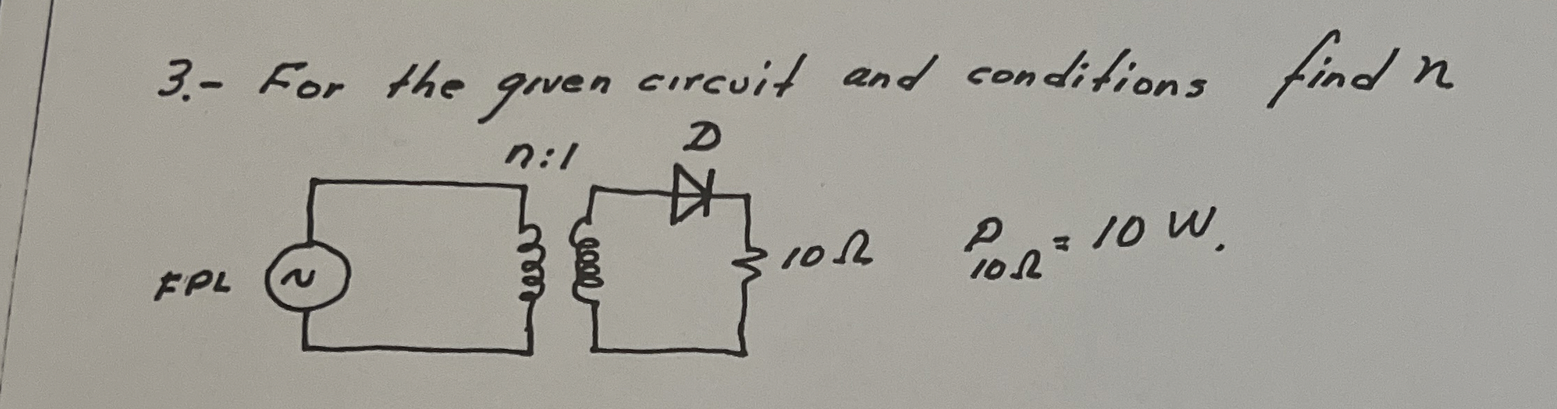 3 . - For the given circuit and conditions find n