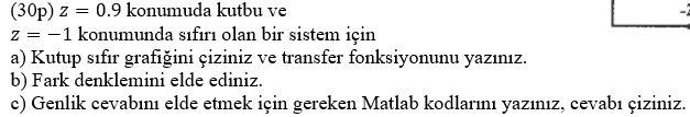 ( 3 0 p ) z = 0 . 9 konumuda kutbu ve z = - 1