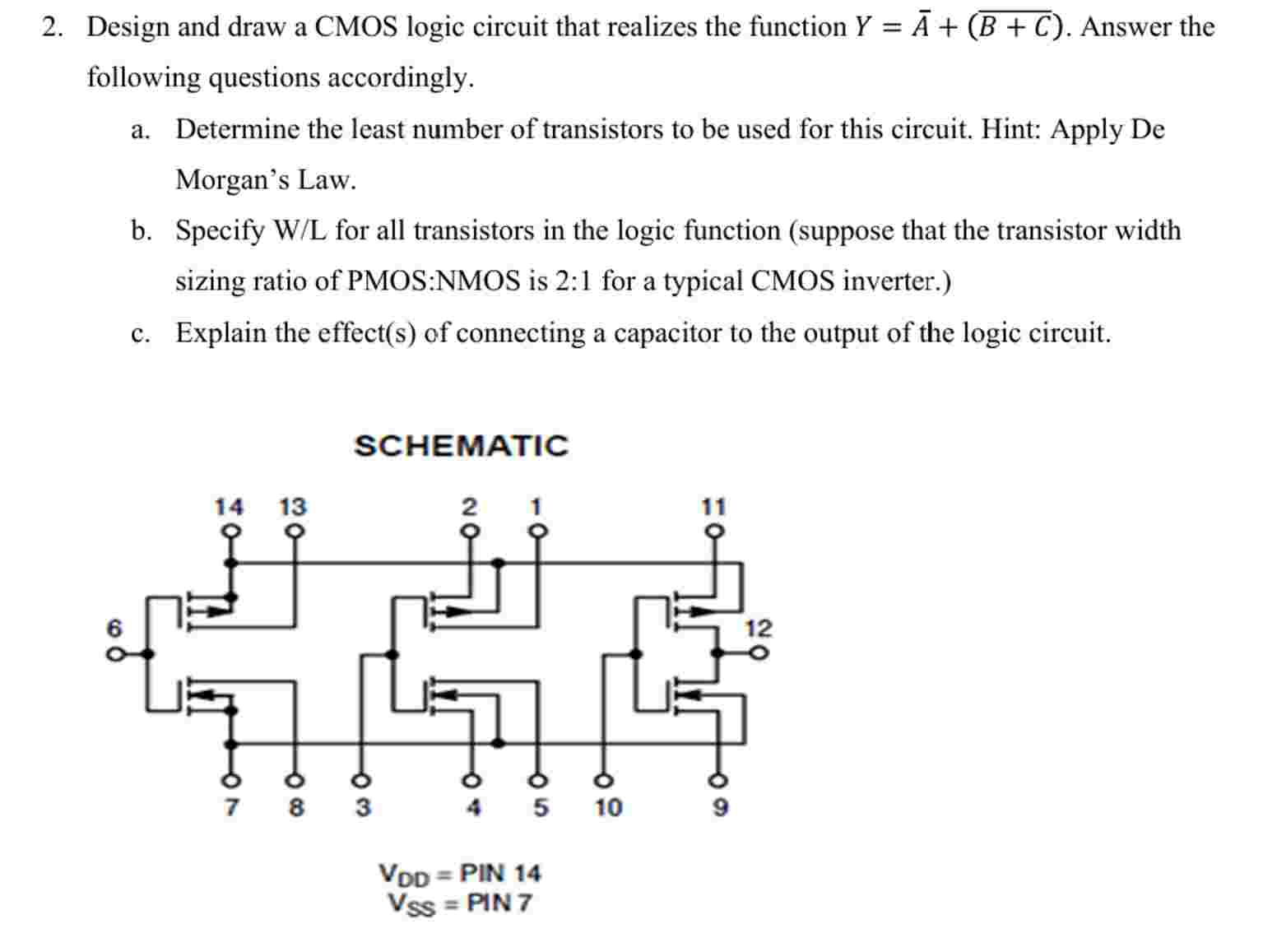 Design and draw a CMOS logic circuit that