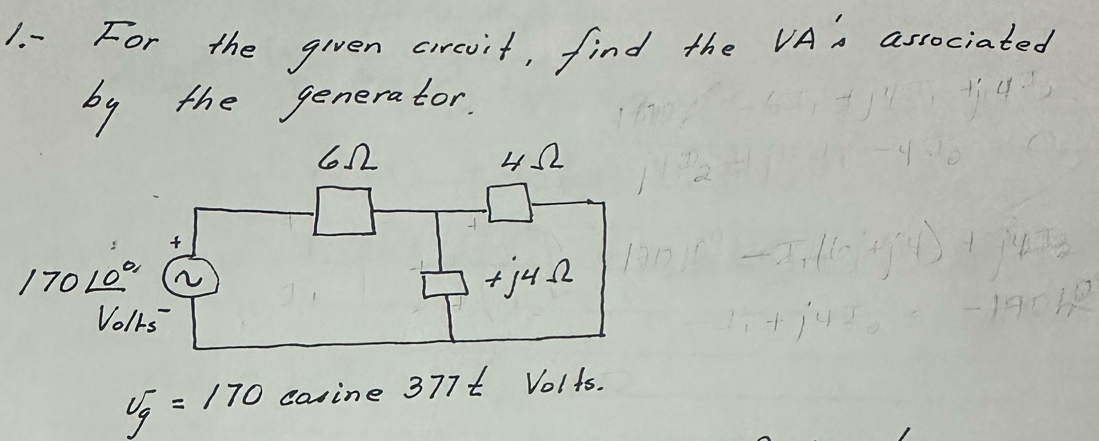 1 . - For the given circuit, find the VA's